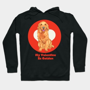 My Valentine Is Golden Retriever Valentines Day Pet Dog Hoodie